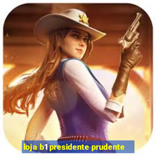 loja b1 presidente prudente